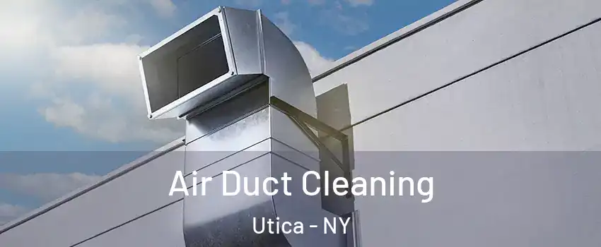  Air Duct Cleaning Utica - NY