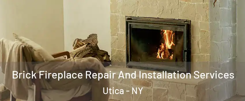  Brick Fireplace Repair And Installation Services Utica - NY