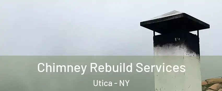  Chimney Rebuild Services Utica - NY