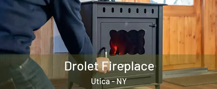  Drolet Fireplace Utica - NY
