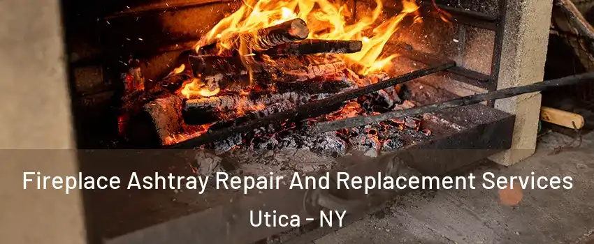  Fireplace Ashtray Repair And Replacement Services Utica - NY