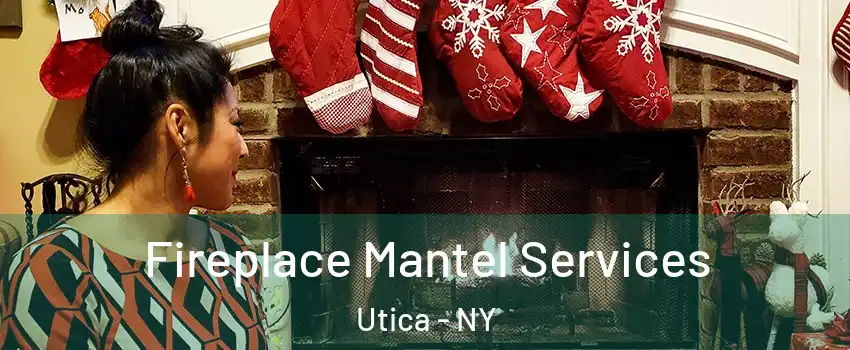  Fireplace Mantel Services Utica - NY