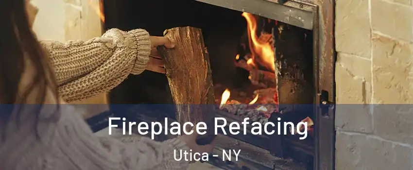  Fireplace Refacing Utica - NY