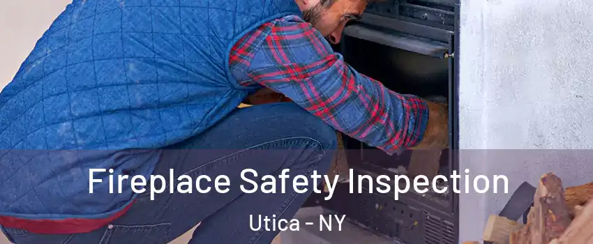  Fireplace Safety Inspection Utica - NY