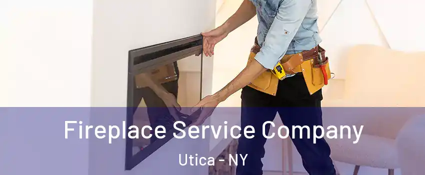 Fireplace Service Company Utica - NY