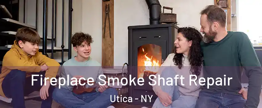  Fireplace Smoke Shaft Repair Utica - NY