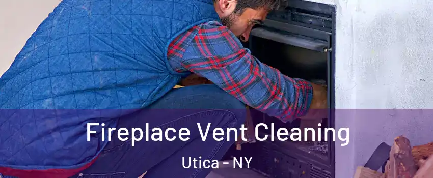  Fireplace Vent Cleaning Utica - NY