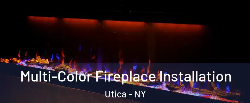  Multi-Color Fireplace Installation Utica - NY