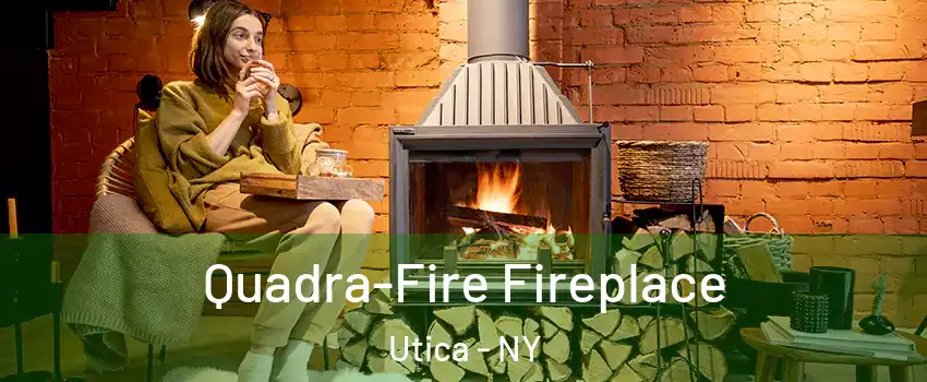  Quadra-Fire Fireplace Utica - NY