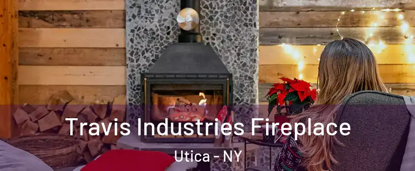 Travis Industries Fireplace Utica - NY