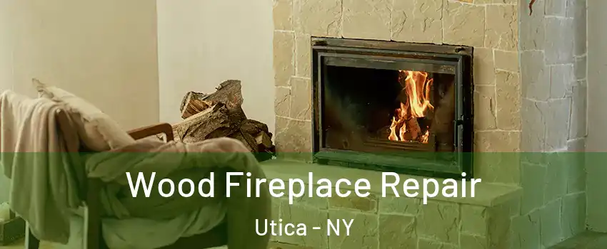  Wood Fireplace Repair Utica - NY